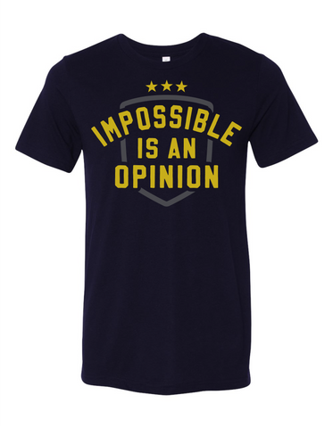 "Impossible is an Opinion" Tee