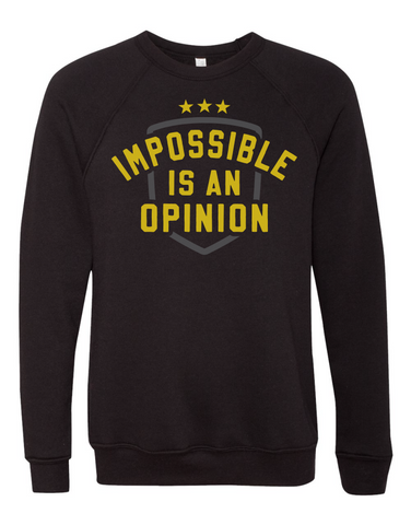 "Impossible is an Opinion" Crewneck